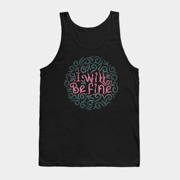 I will be fine Tank Top by InisiaType